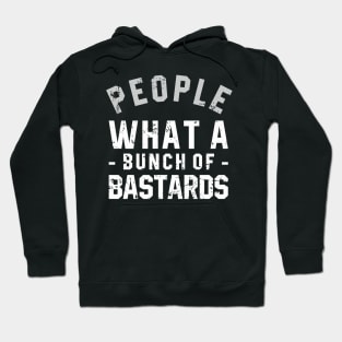 People what a bunch of bastards Hoodie